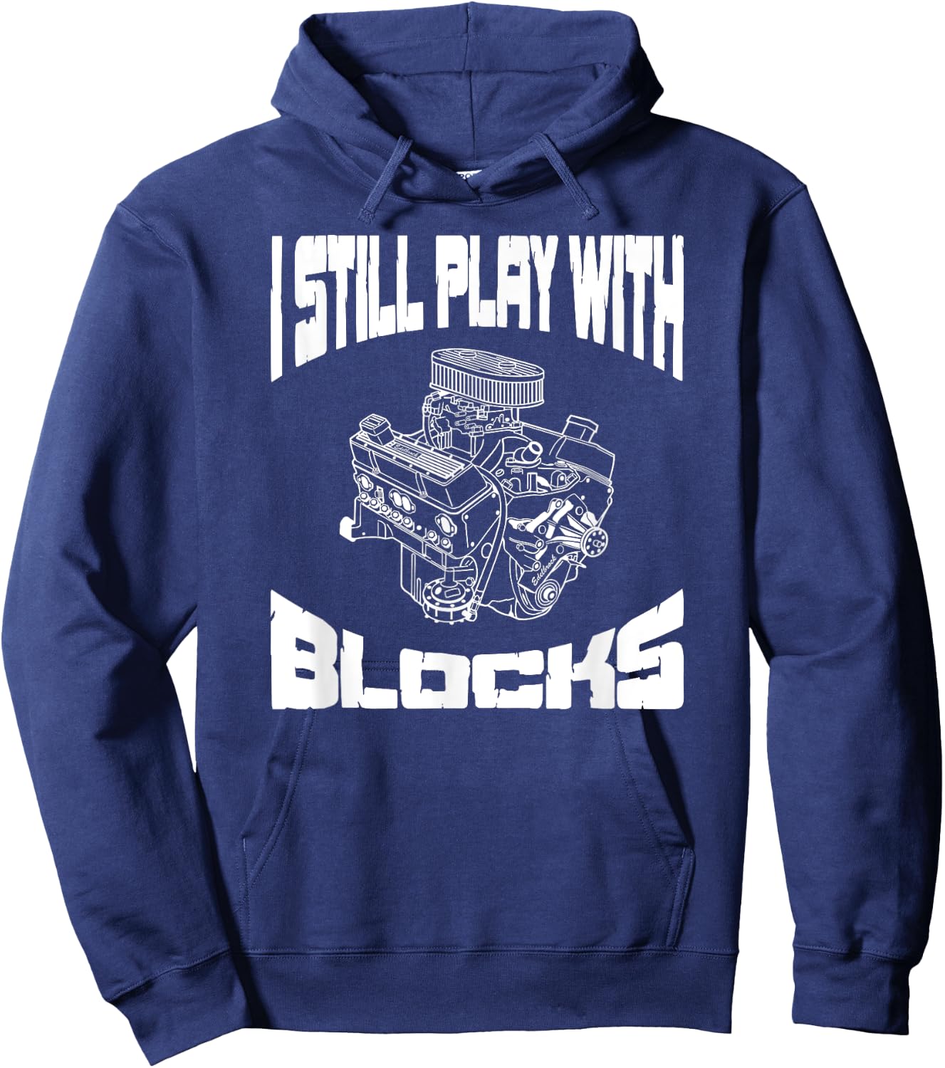 I Still Play With Blocks Funny Mechanic Racing Drag Car Race Hoodie - Hoodie | Navy