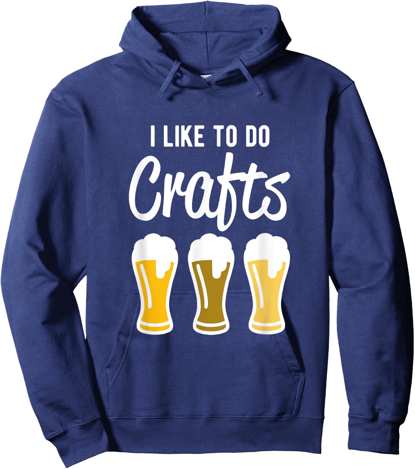 I Like to Do Crafts - Beer Drinking Hoodie - Hoodie | Navy