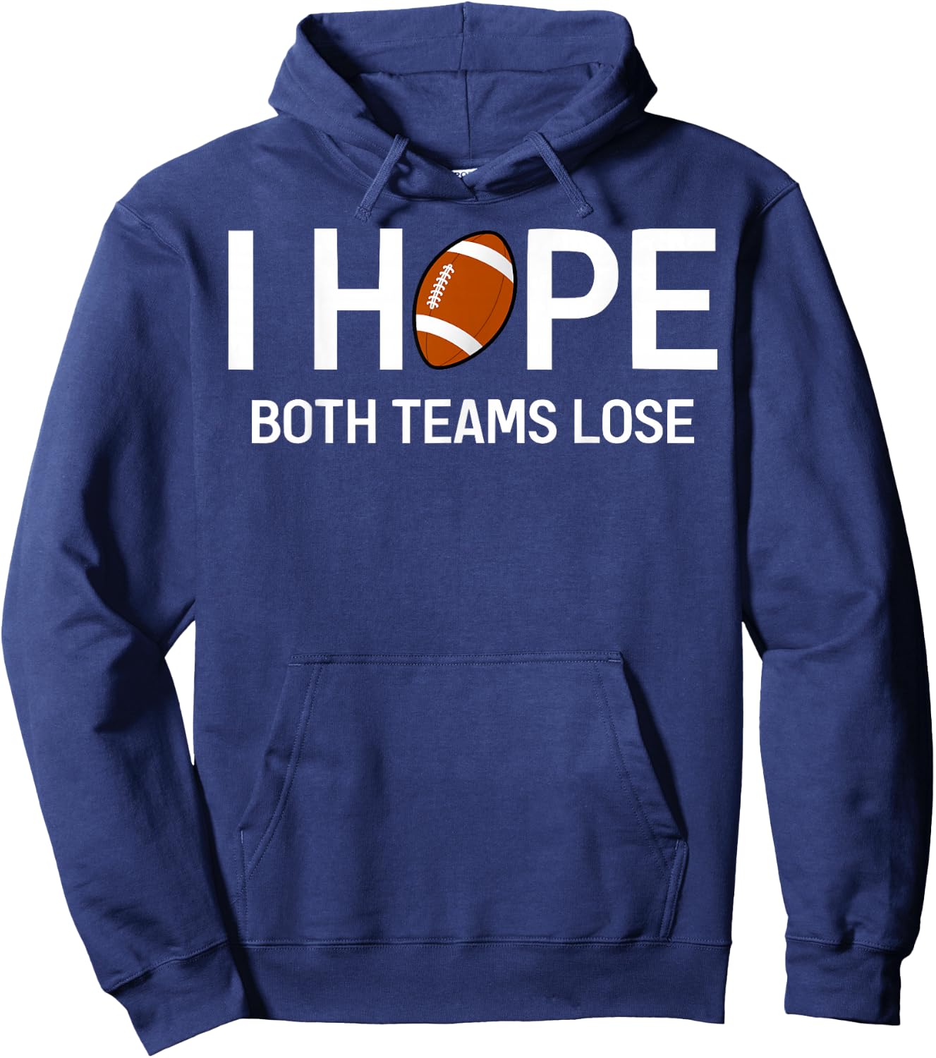 I Hope Both Teams Lose - Funny Football Design Hoodie - Hoodie | Navy