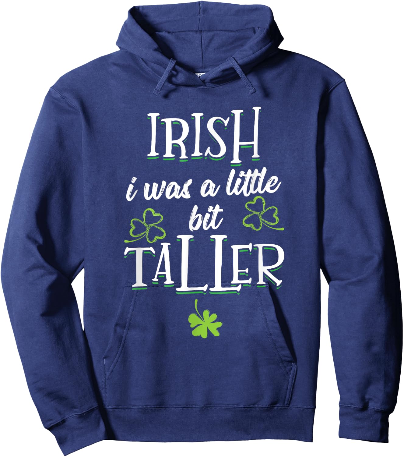 Irish I Was A Little Bit Taller - St Patricks Day 2021 Hoodie - Hoodie | Navy