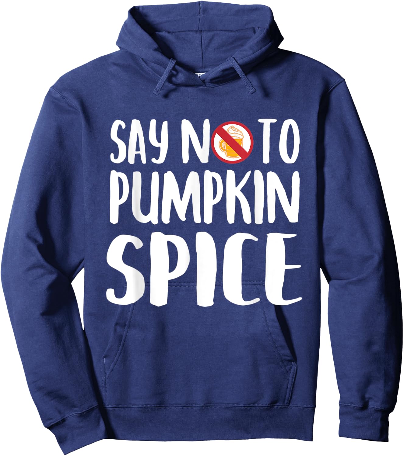 Say No To Pumpkin Spice Halloween Fall Season Gift Hoodie - Hoodie | Navy