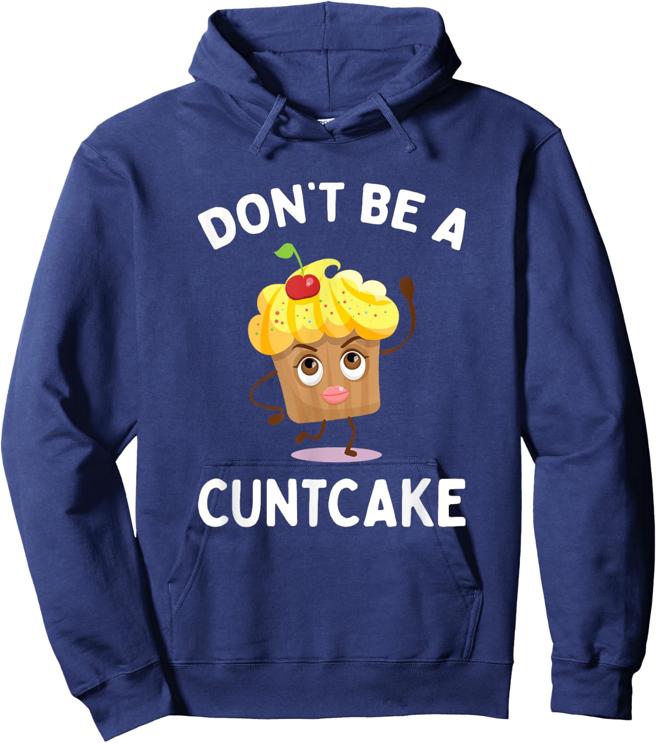 Don't Be A Cuntcake Funny Adult Humor Gag Gift Hoodie - Hoodie | Navy