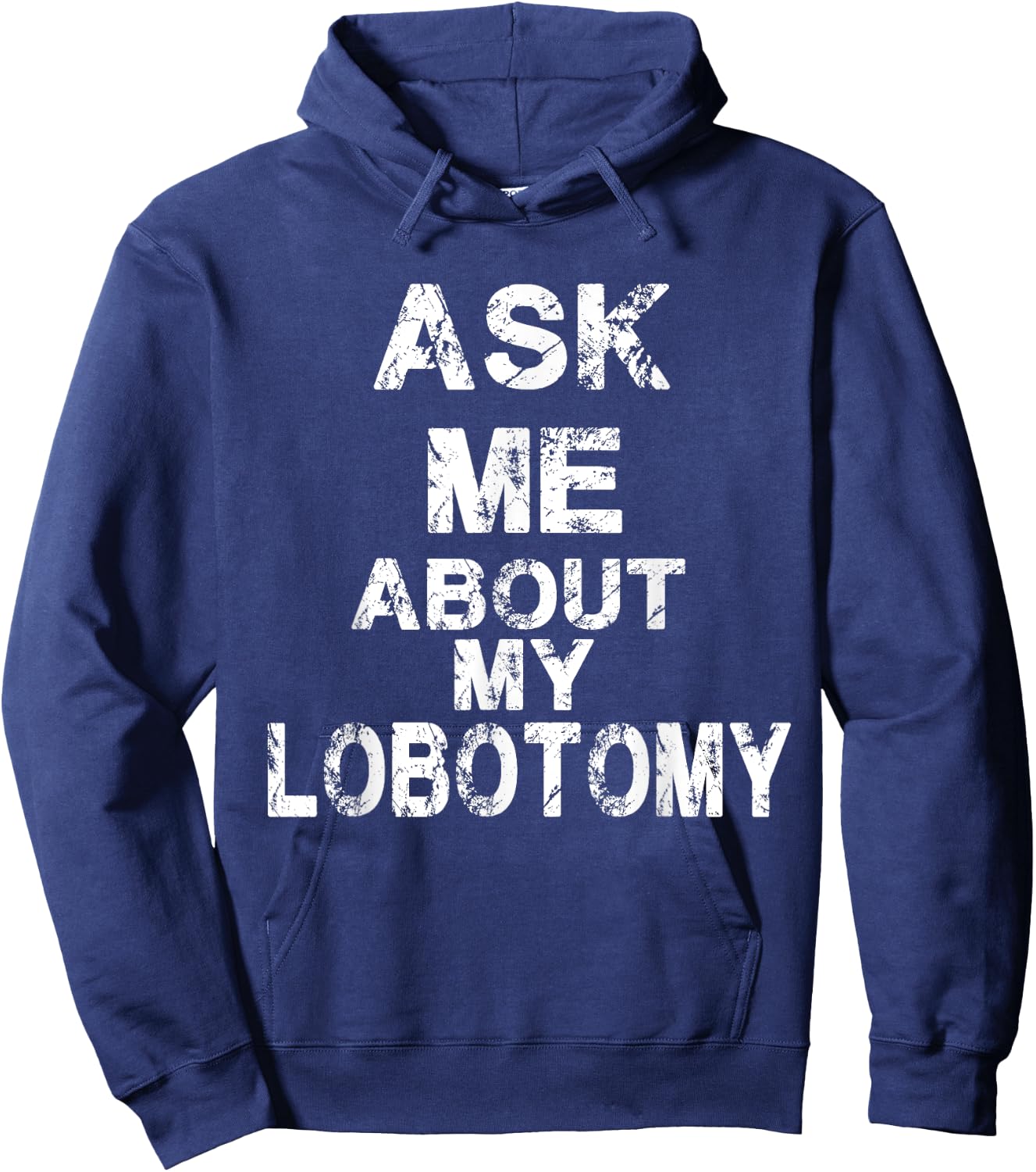 Ask Me About My Lobotomy Funny Typography Hoodie - Hoodie | Navy