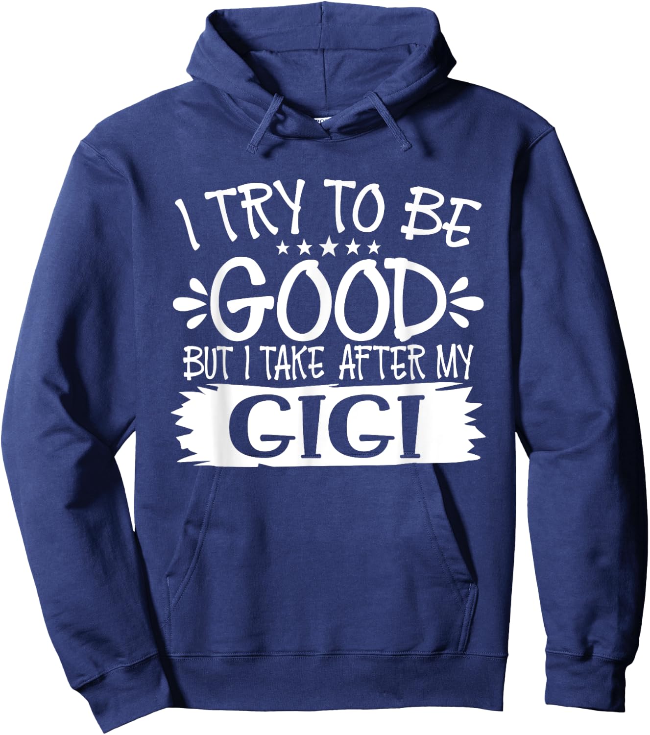 I Try to Be Good But I Take After My Gigi - Family Hoodie - Hoodie | Navy