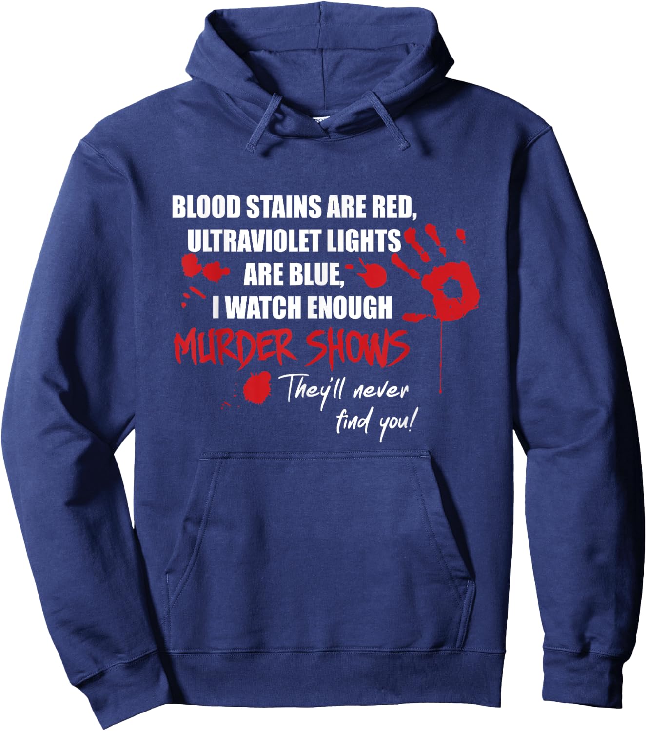 Blood Stains are Red, Ultraviolet Lights are Blue Hoodie - Hoodie | Navy