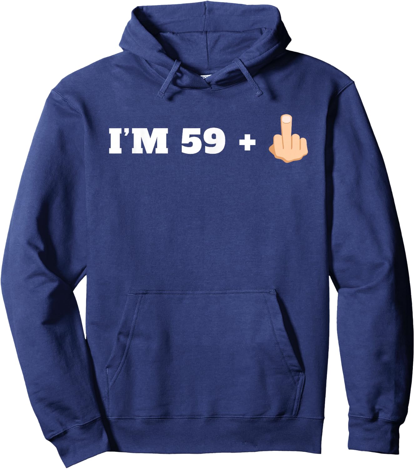 I'm 59 + 1 Middle Finger Funny Milestone 60th Birthday Shirt Hoodie - Hoodie | Navy