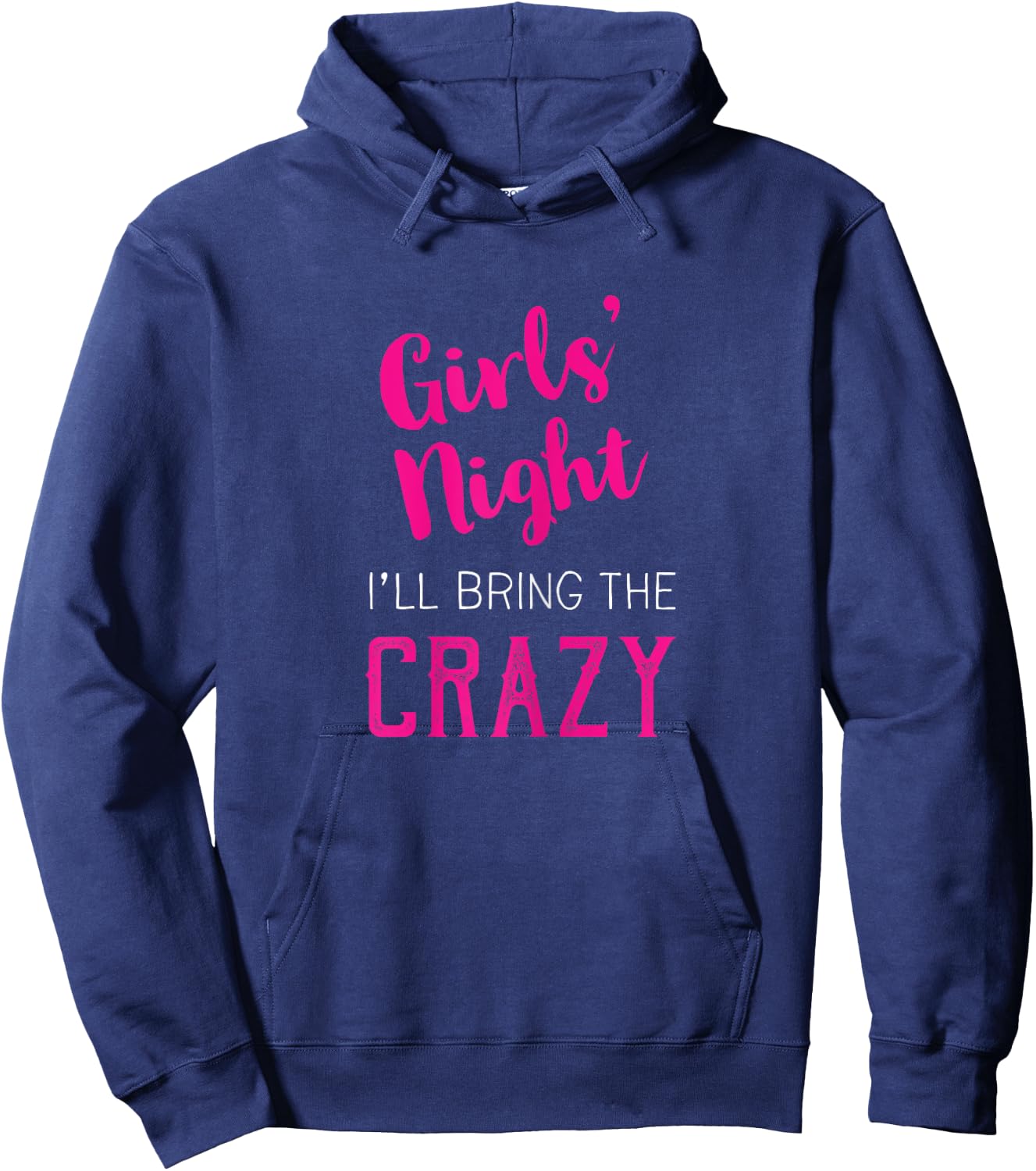 Girls Night Out - I'll Bring The Crazy Hoodie - Hoodie | Navy