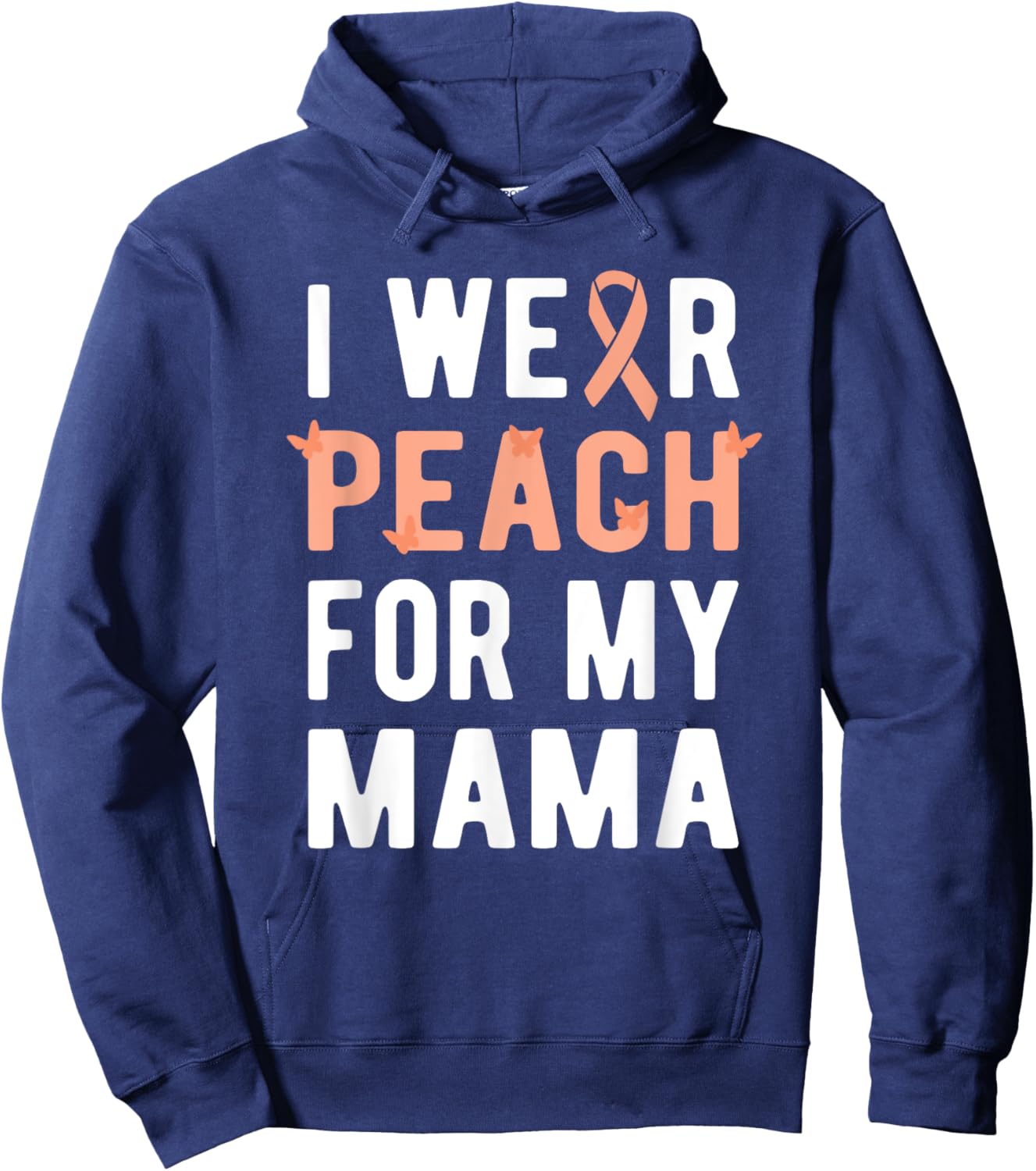 I Wear Peach For My Mama | Uterine Cancer Endometrial Cancer Hoodie - Hoodie | Navy