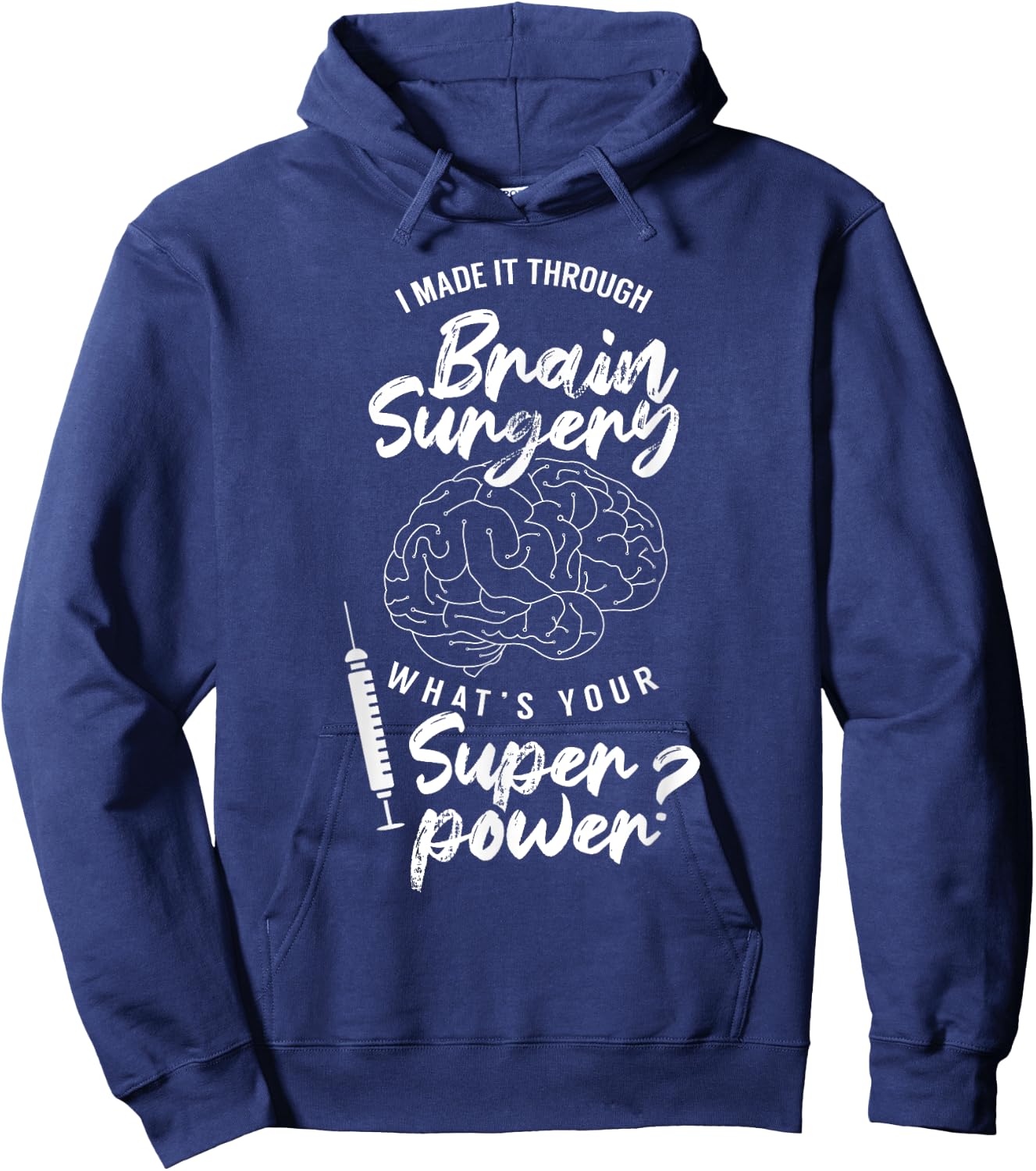 I Made It Through Brain Surgery Superpower Patient Surgeries Hoodie - Hoodie | Navy