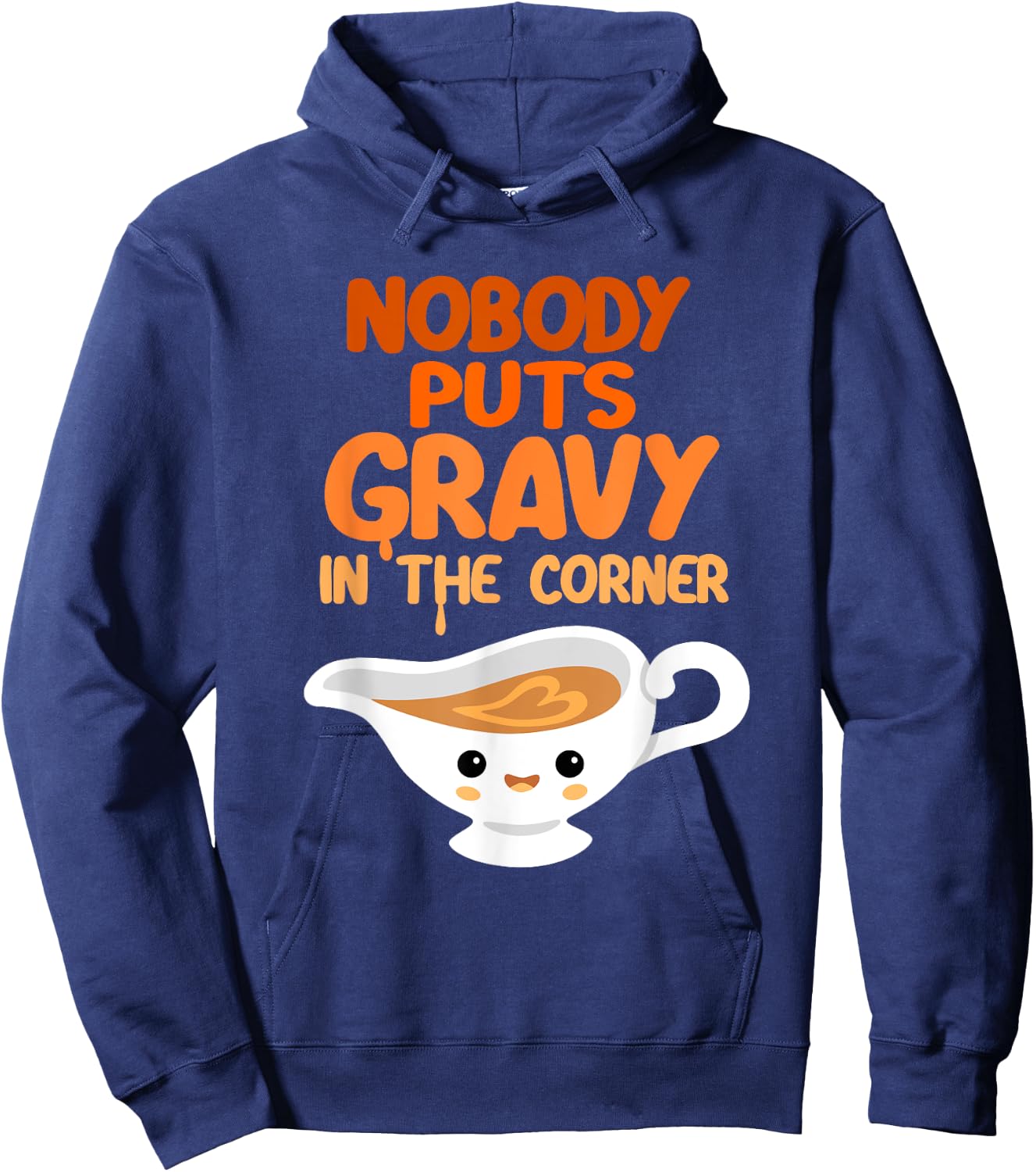 Nobody Puts Gravy in the Corner Funny Cute Thanksgiving Food Hoodie - Hoodie | Navy