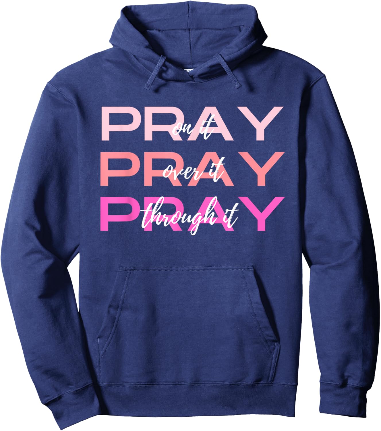 Pray On It Over It Through It Women Letter Printed Graphic Hoodie - Hoodie | Navy
