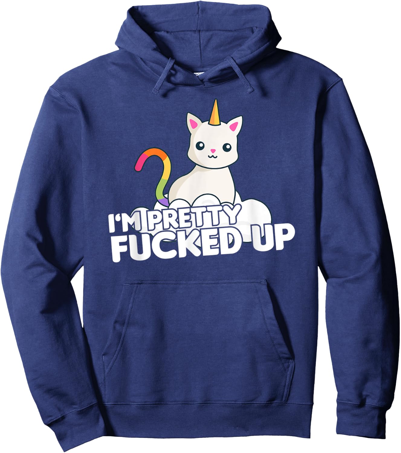 Funny Party T Shirt I am Pretty Fucked Up Unicorn Cat Men Women Hoodie - Hoodie | Navy