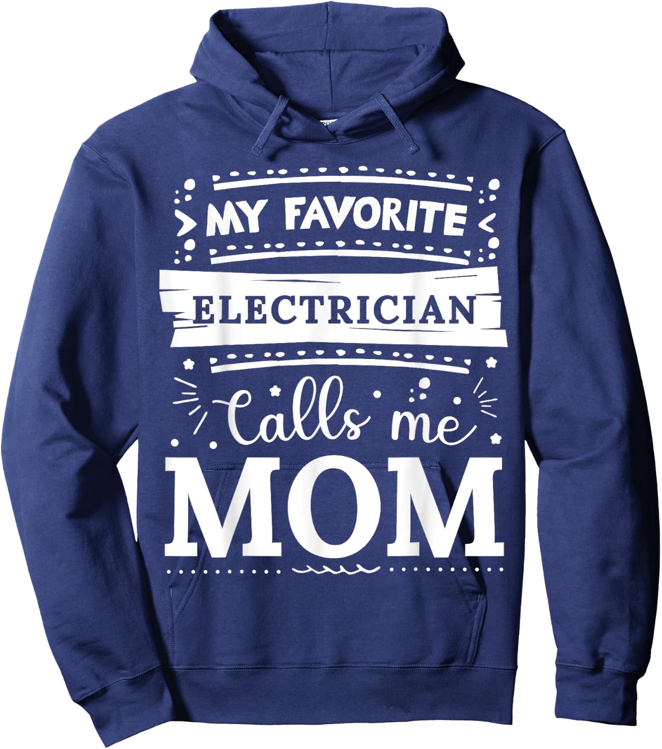 My favorite Electrician calls me mom Electrician mom Hoodie - Hoodie | Navy