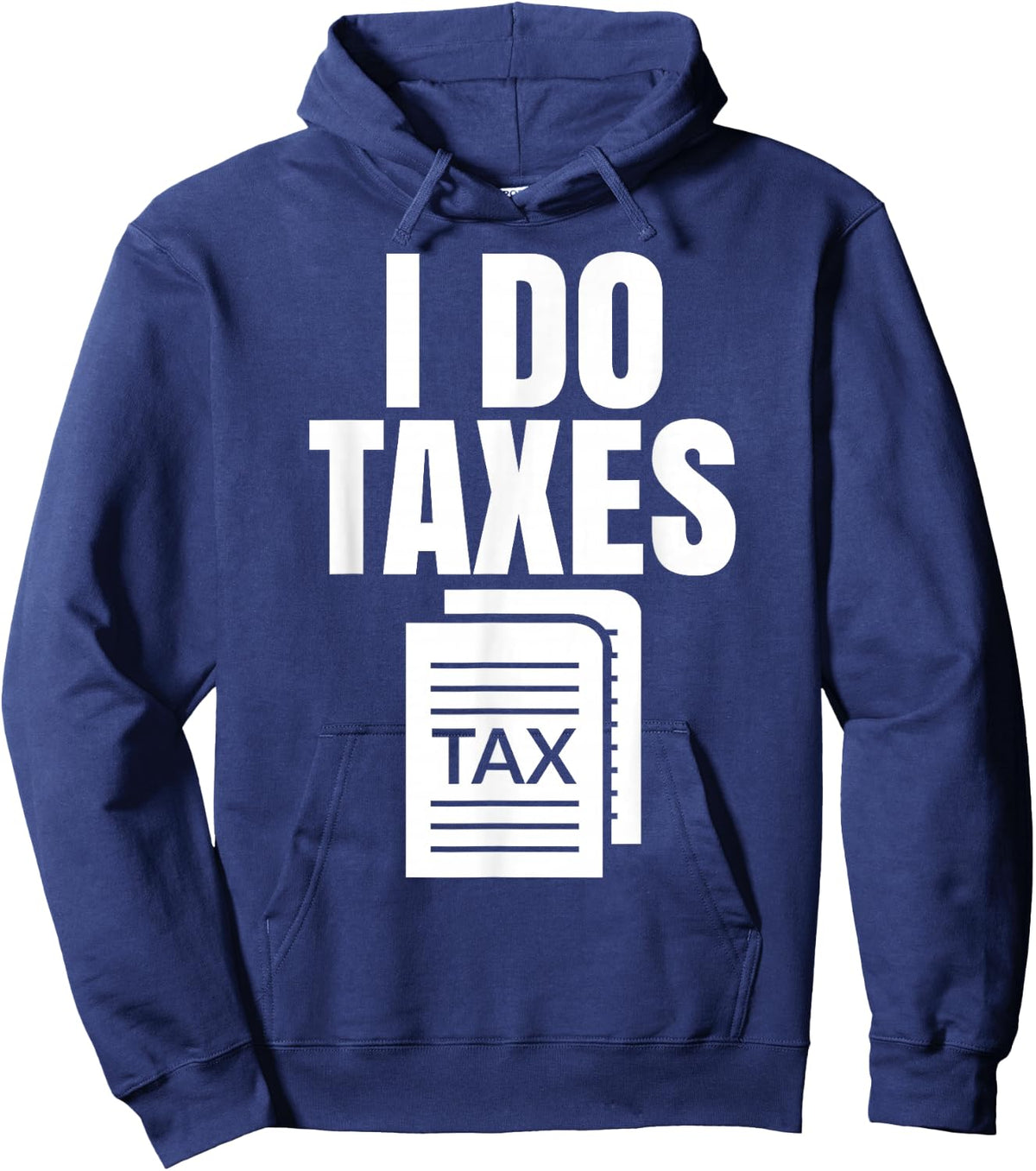 Tax Season I Do Taxes Accountant Funny Accounting Tax Advisor Savings Hoodie - Hoodie | Navy