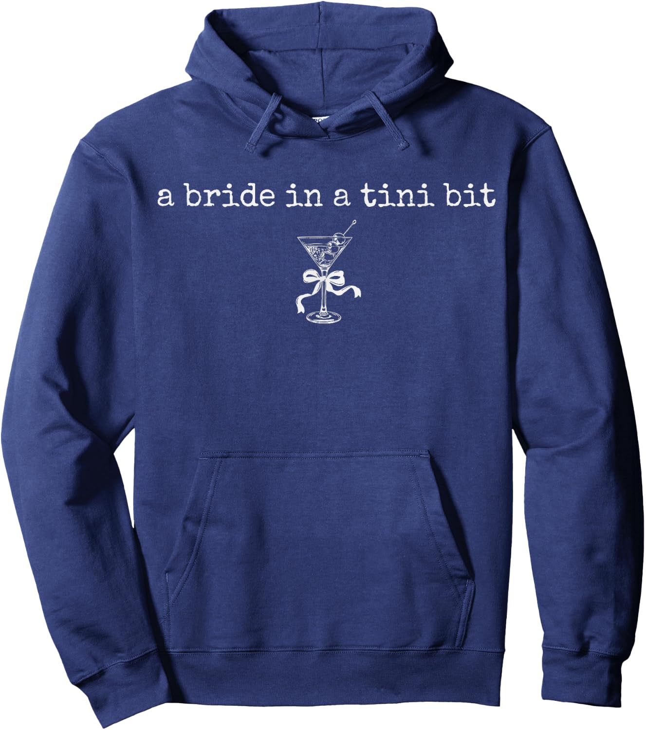 A Bride in a Tiny Bit Bride Cocktail Martini Bachelorette Hoodie - Hoodie | Navy