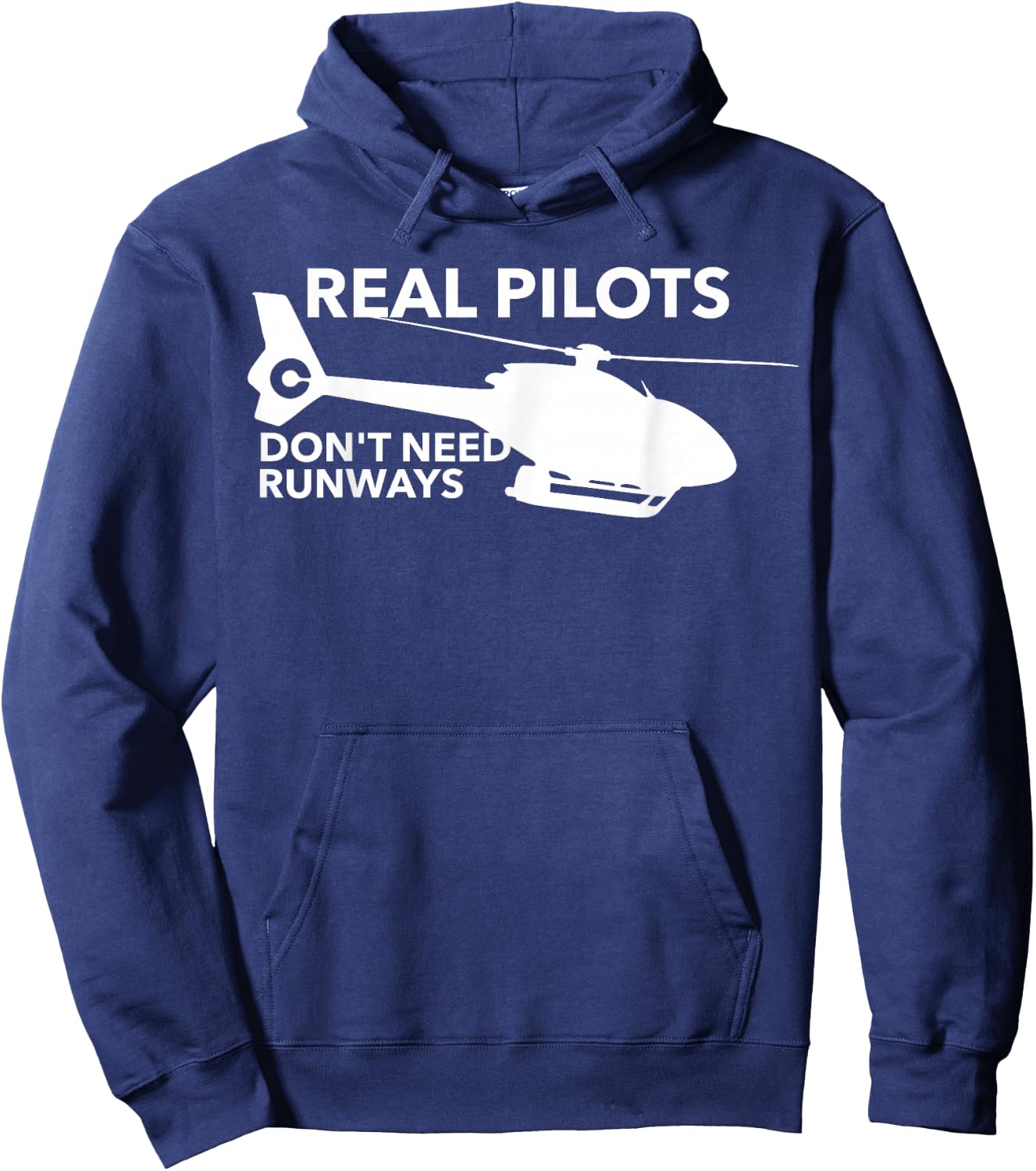 Funny Real Pilots Don't Need Runways Helicopter Pilot Gift Hoodie - Hoodie | Navy