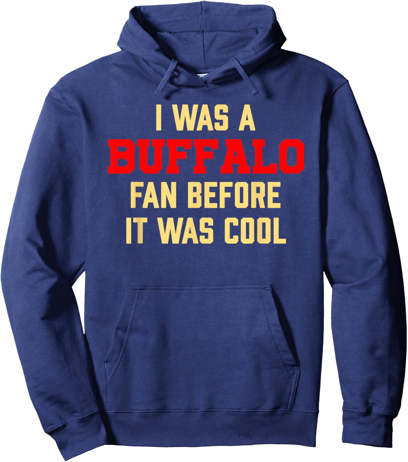 I was A Buffalo Fan Before It was Cool Hoodie - Hoodie | Navy