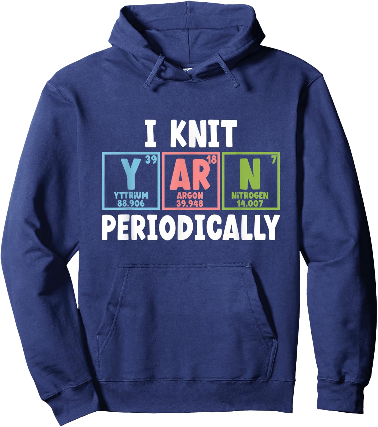 I Knit Yarn Periodically Scientist Chemists Yarn Knitting Hoodie - Hoodie | Navy