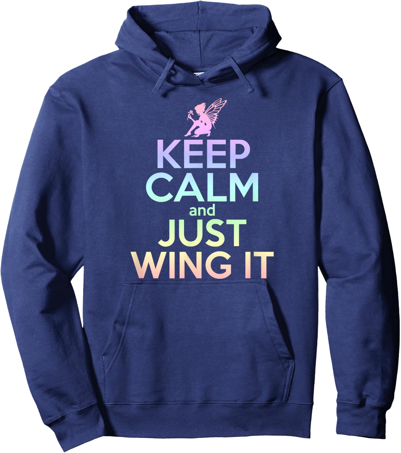 KEEP CALM & JUST WING IT Funny Inspiring Quote Fairy Fairies Hoodie - Hoodie | Navy