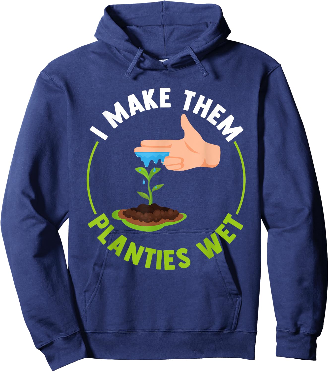 Funny I Make Them Planties Wet Hoodie - Hoodie | Navy