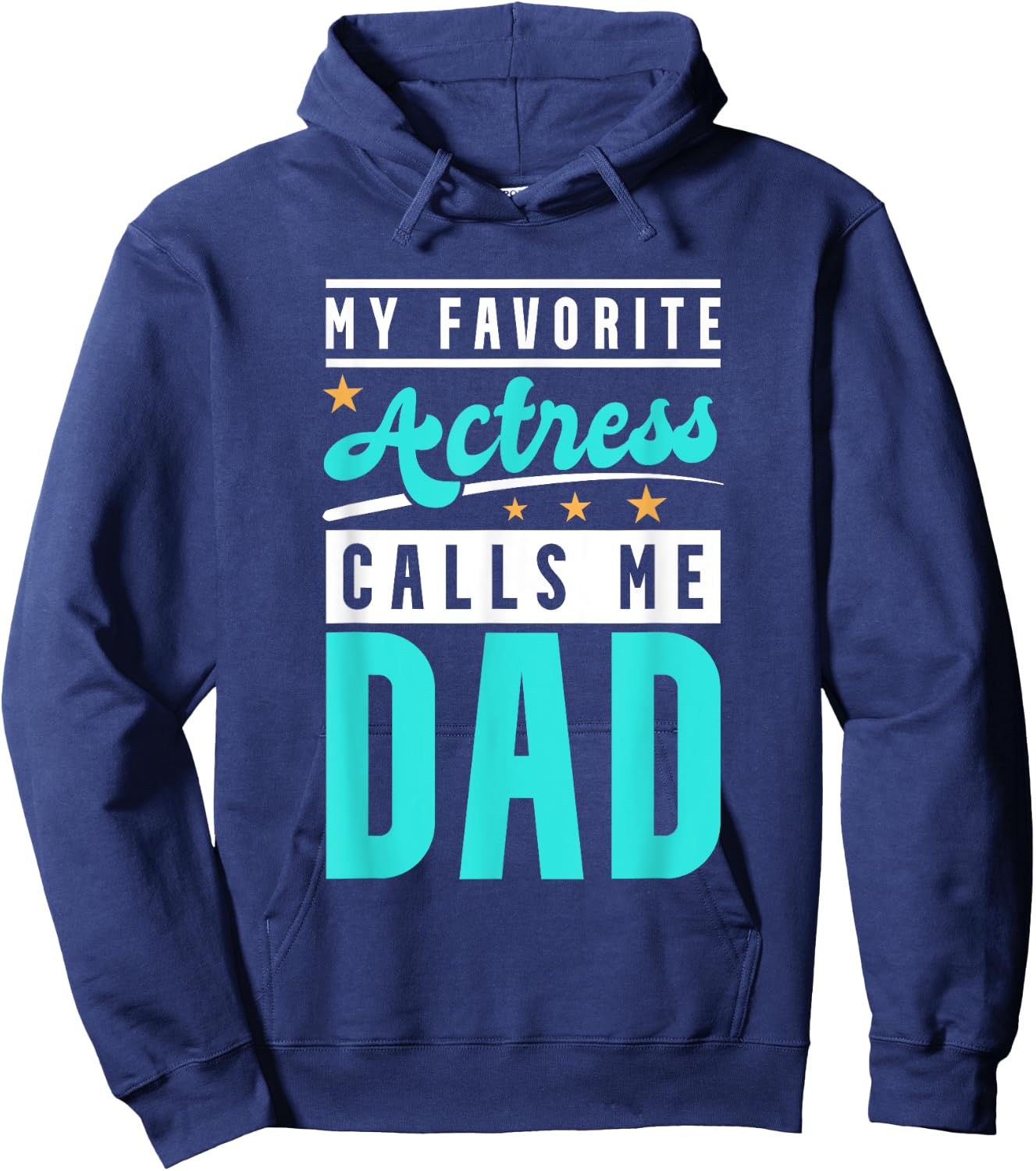 My Favorite Actress Calls Me Dad, Actress Dad Hoodie - Hoodie | Navy