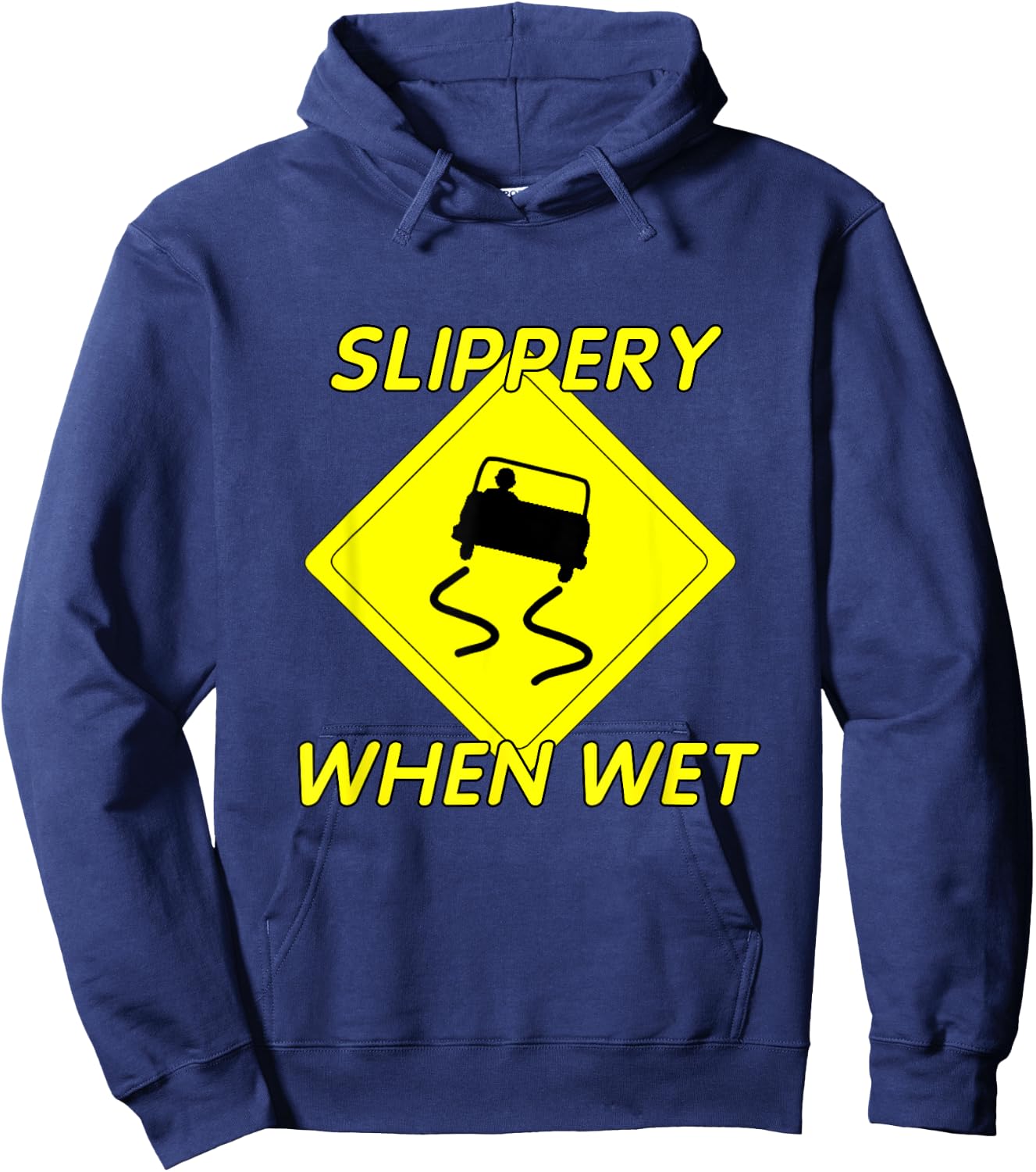 Fun Slippery When Wet with Slippery Caution sign Hoodie - Hoodie | Navy