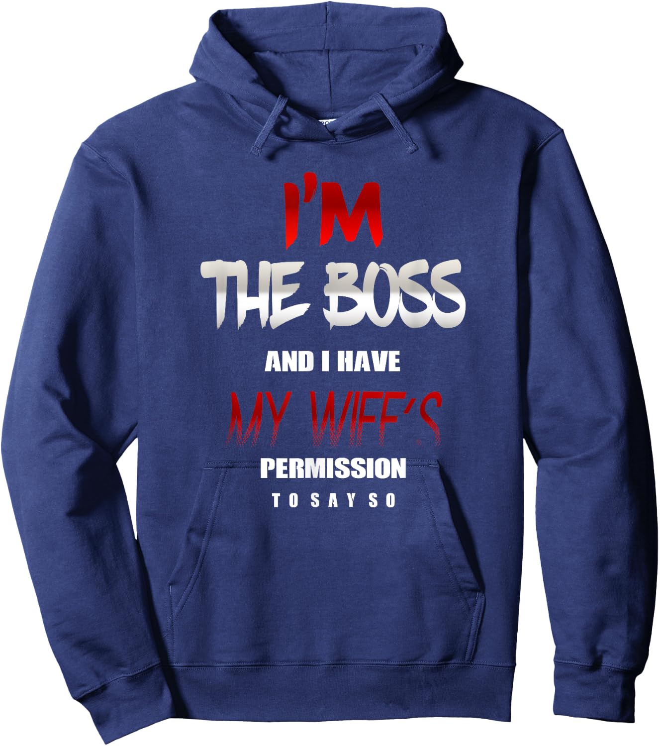 I'm the Boss and I have my Wife's Permission to say so Shirt Hoodie - Hoodie | Navy