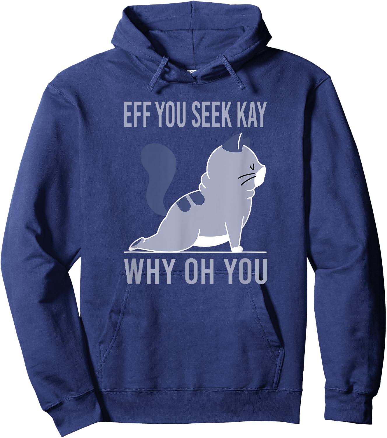 Eff You Seek Kay why you Hoodie - Hoodie | Navy