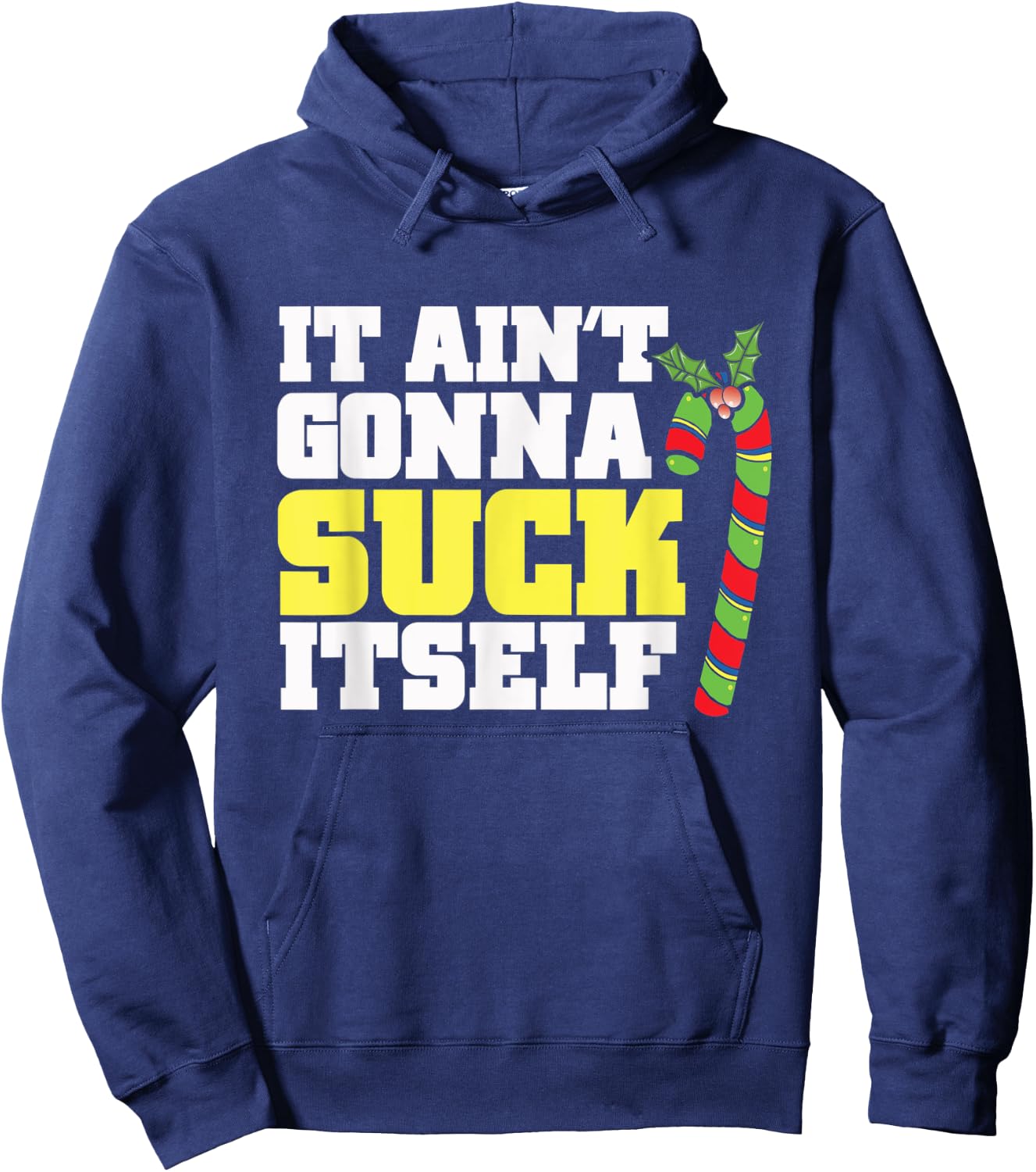 It Ain't Gonna Suck Itself Itself Christmas Candy Cane Hoodie - Hoodie | Navy
