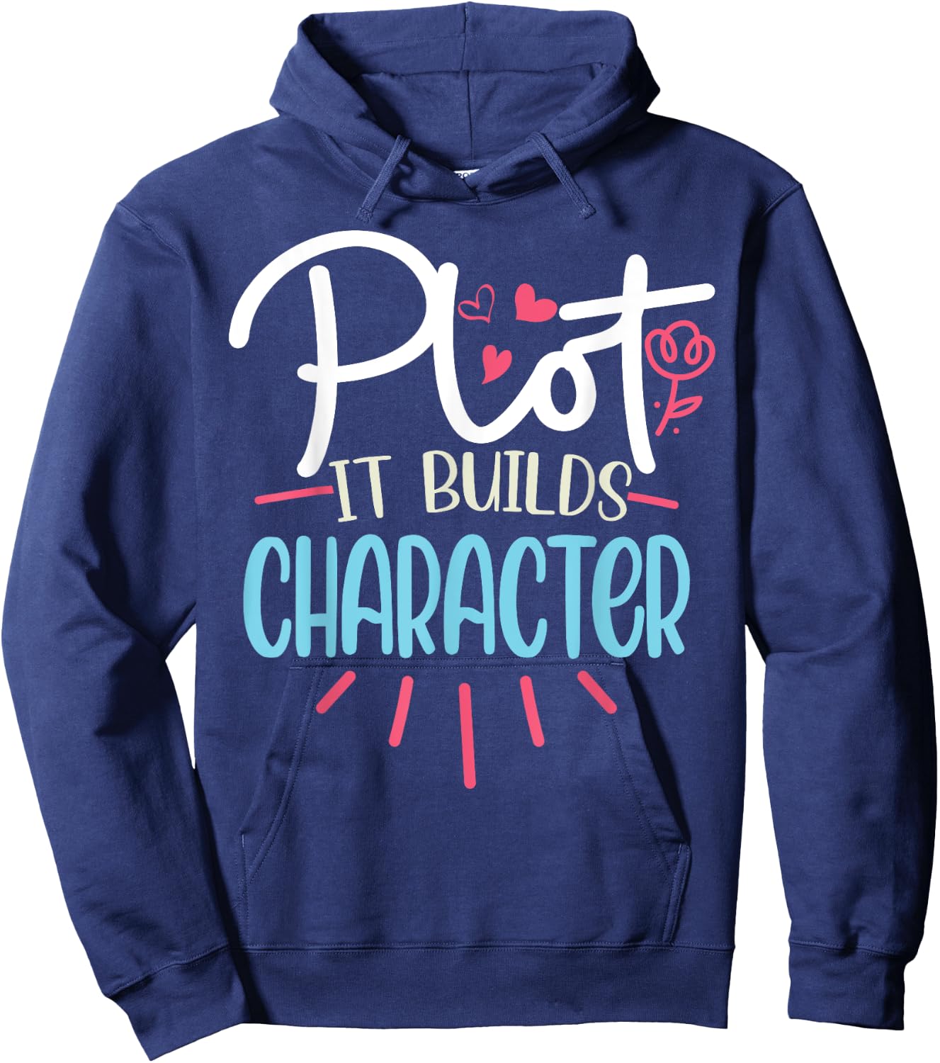 Funny Writer Saying Plot it builds character Book Author Pun Hoodie - Hoodie | Navy