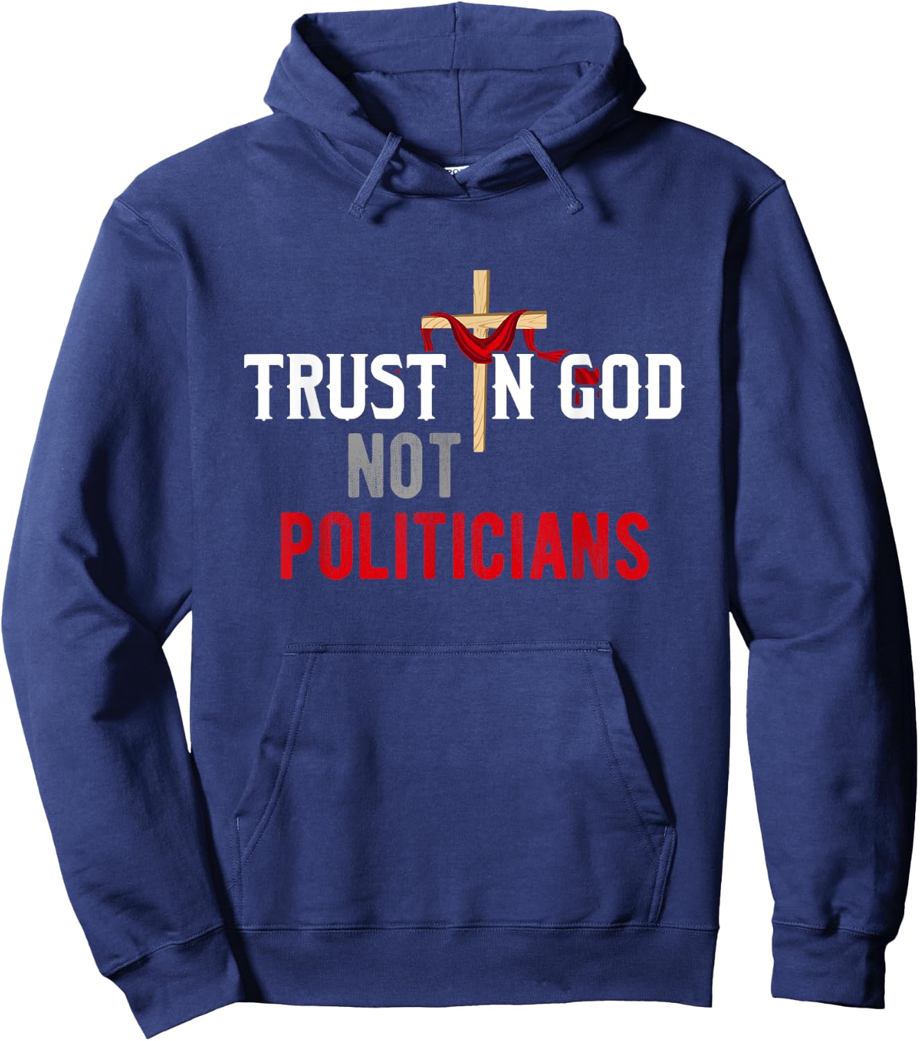 Trust in God Not Politicians American USA Hoodie - Hoodie | Navy