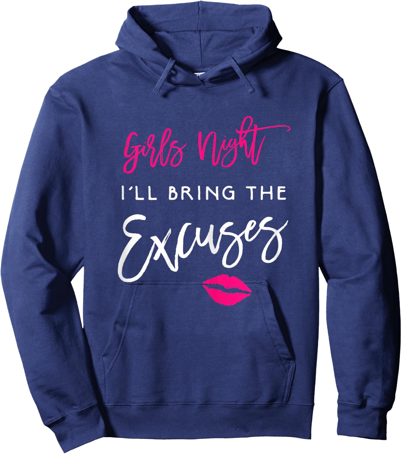 I'll Bring The Excuses Shirt Girls Night Party Funny Hoodie - Hoodie | Navy