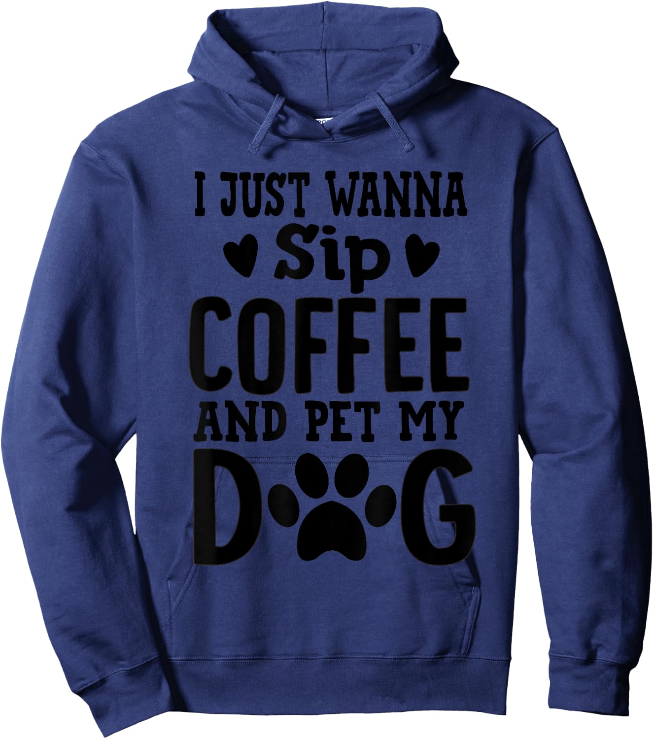 I Just Wanna Sip Coffee And Pet My Dog Cute Dog Mom Men Women Hoodie - Hoodie | Navy