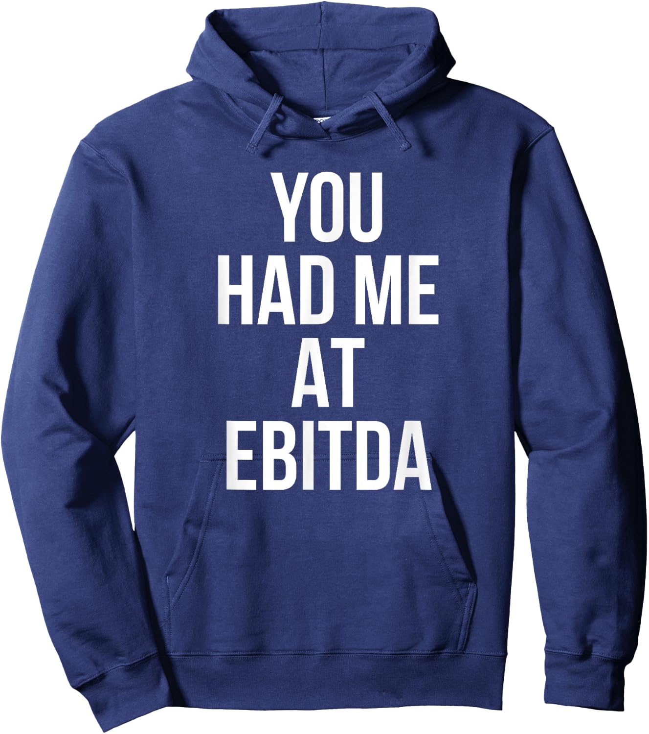 You Had Me at EBITDA Funny Accounting CPA Gift Hoodie - Hoodie | Navy