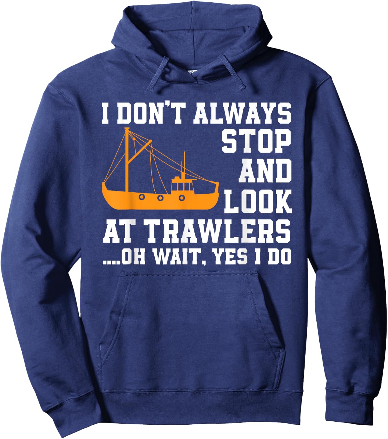 Funny Fishing Trawler Lover Quote Fishermen Boat Hoodie - Hoodie | Navy
