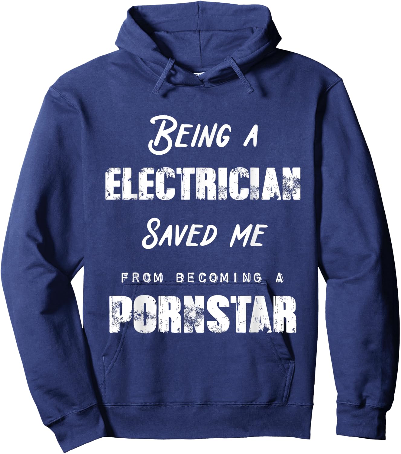 Funny Being A Electrician Saved Me From Becoming a Pornstar Hoodie - Hoodie | Navy