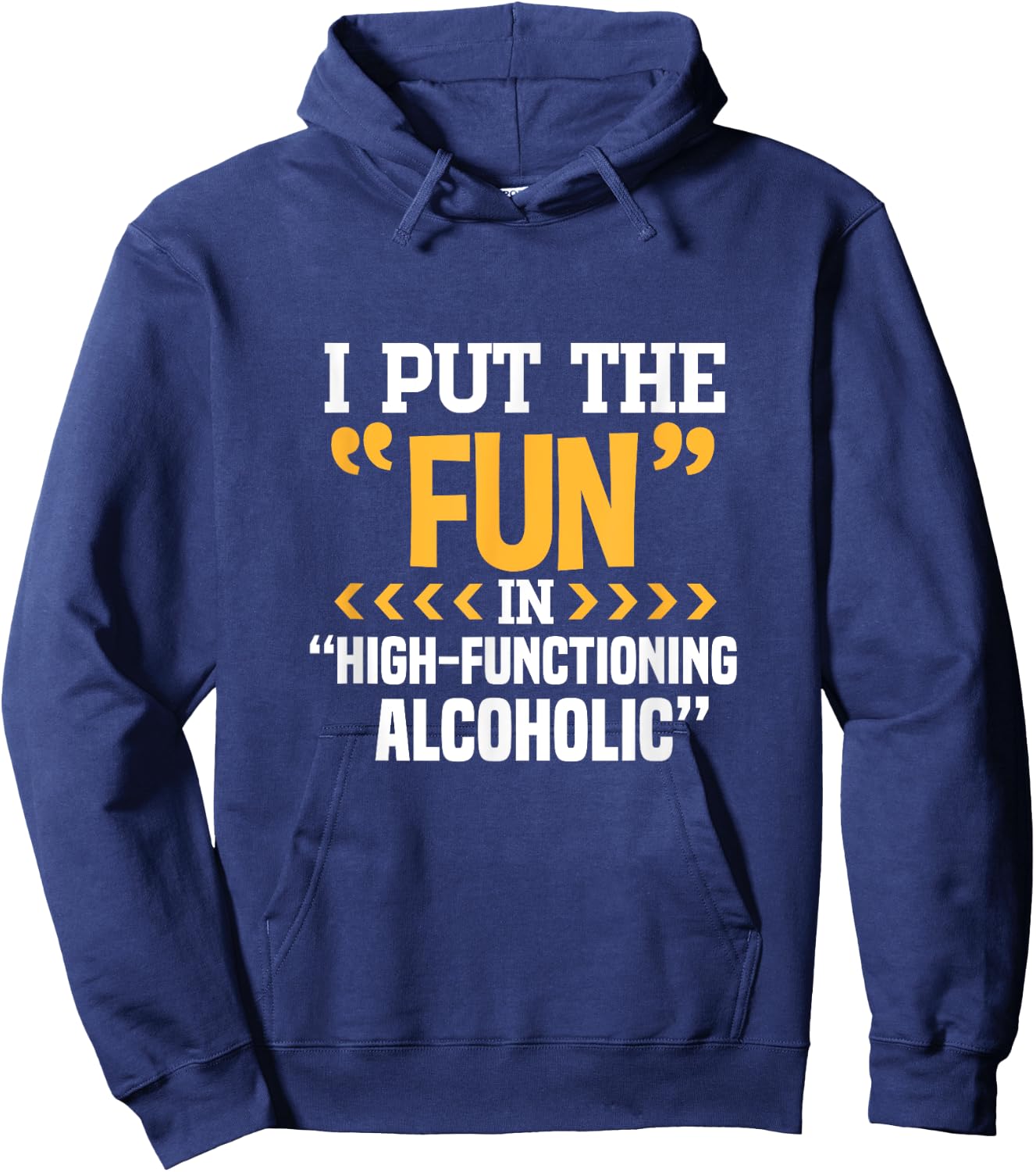 Alcohol Drunk I Put The Fun In High Functioning Alcoholic Hoodie - Hoodie | Navy