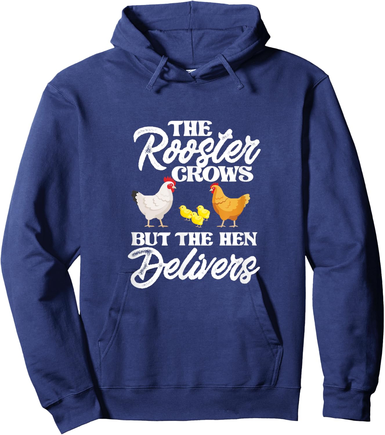 The Rooster Crows But The Hen Delivers Chicken Chick Farming Hoodie - Hoodie | Navy