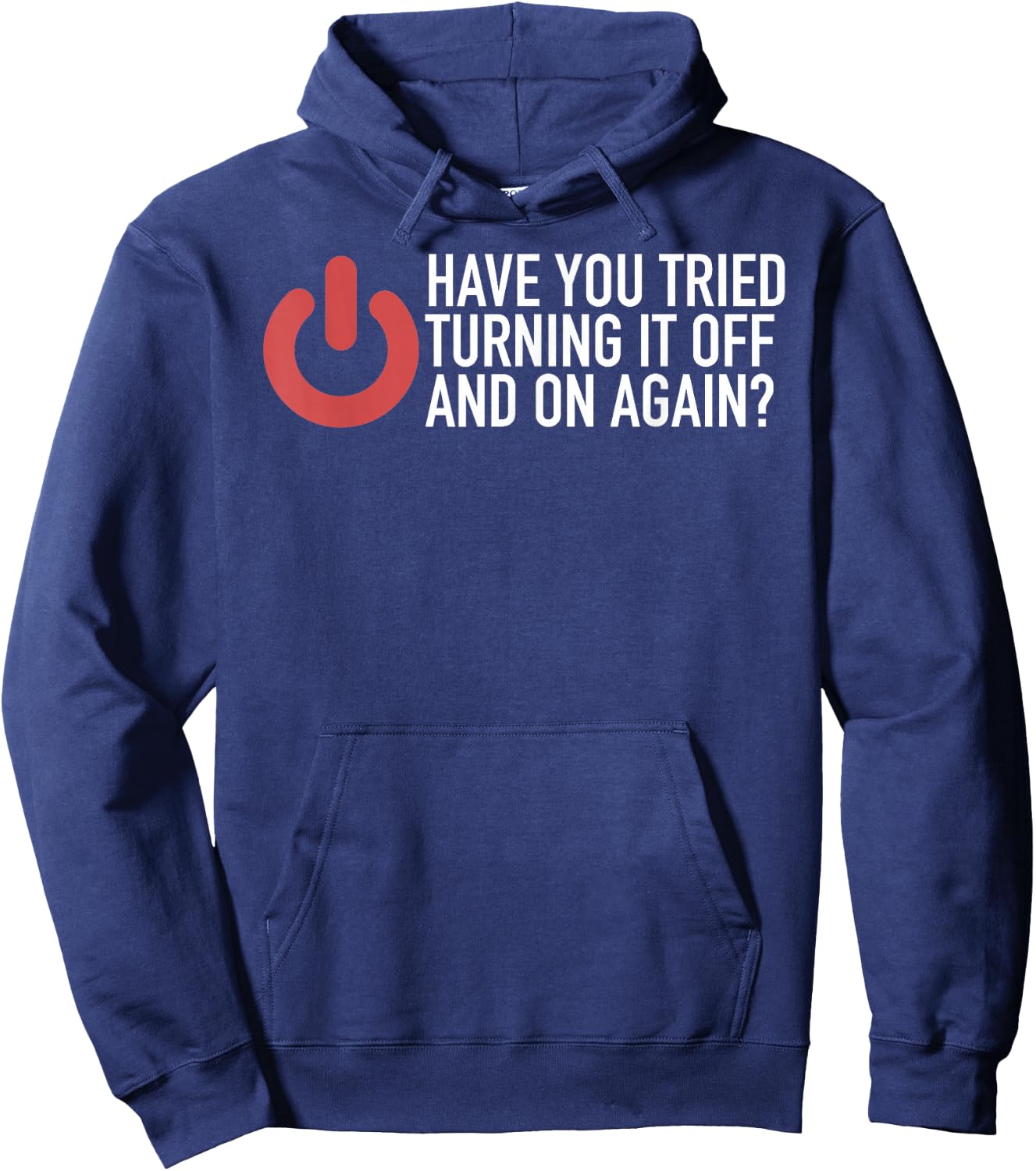 Have You Tried Turning It Off And On Again IT Nerd Hoodie - Hoodie | Navy