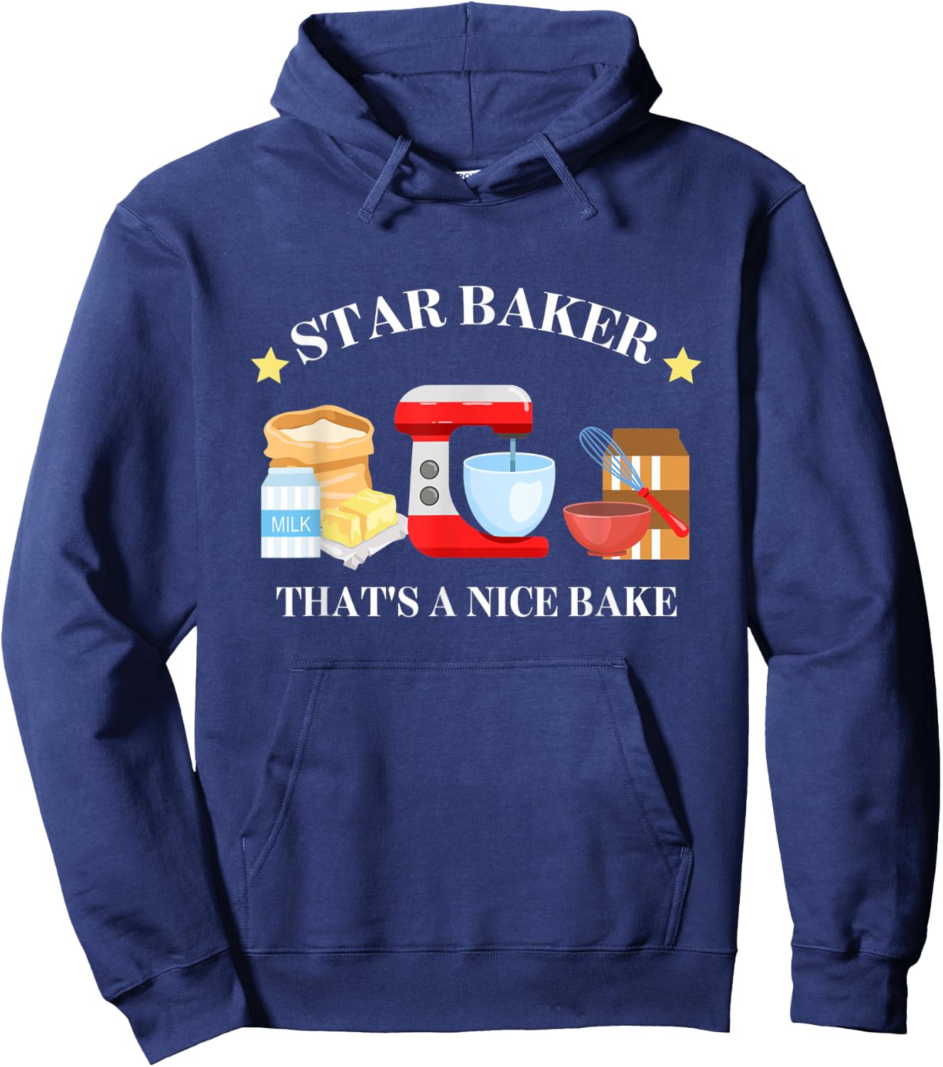 Star Baker That's A Nice Baker Funny Apparel Hoodie - Hoodie | Navy