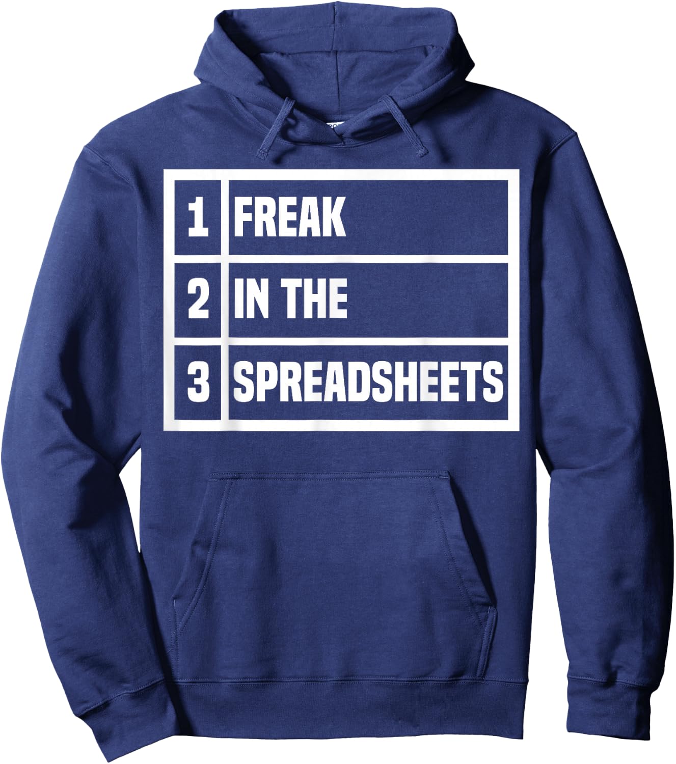 Freak In The Spreadsheets Excel Sheet Funny Office Jokes Hoodie - Hoodie | Navy