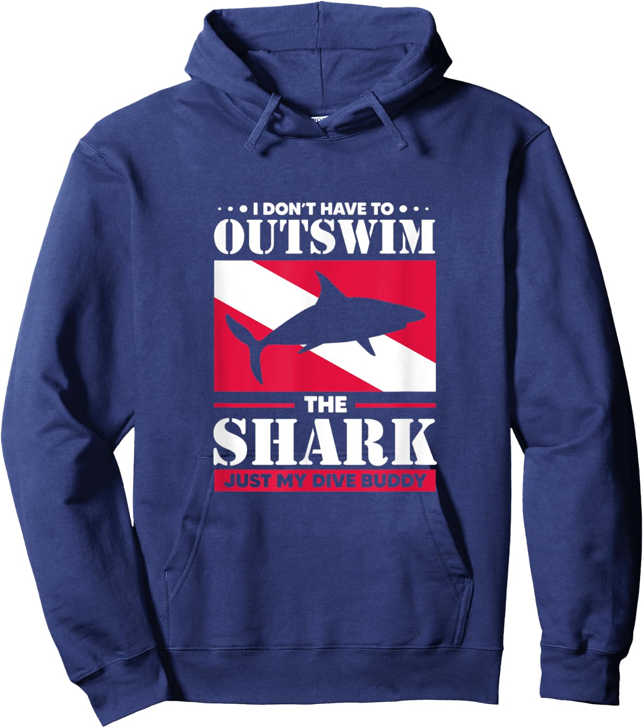 Shark I Don't Have To Outswim The Shark Just My Dive Buddy Hoodie - Hoodie | Navy