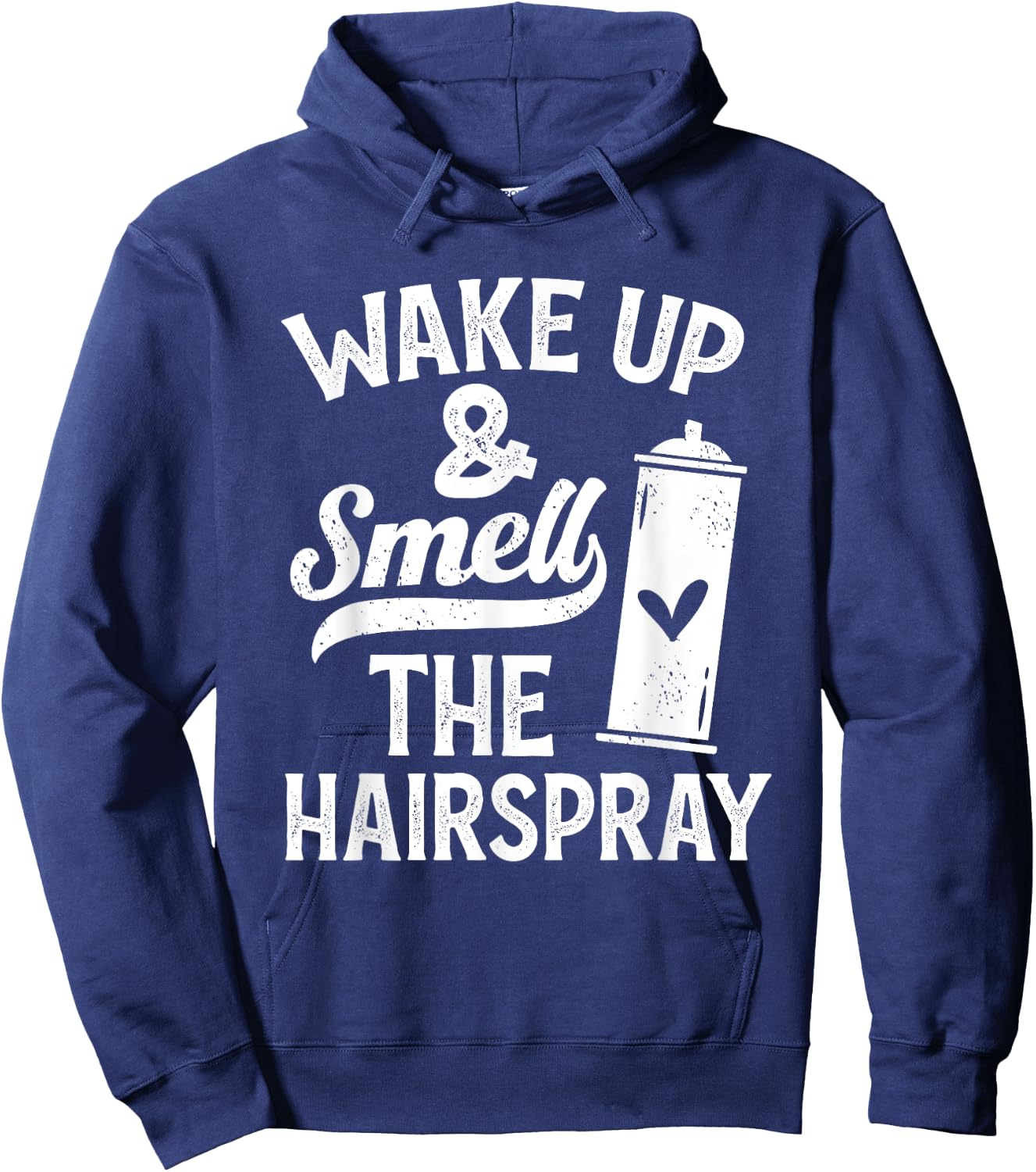 Wake Up And Smell The Hairspray - Funny Hairdresser Quote Hoodie - Hoodie | Navy