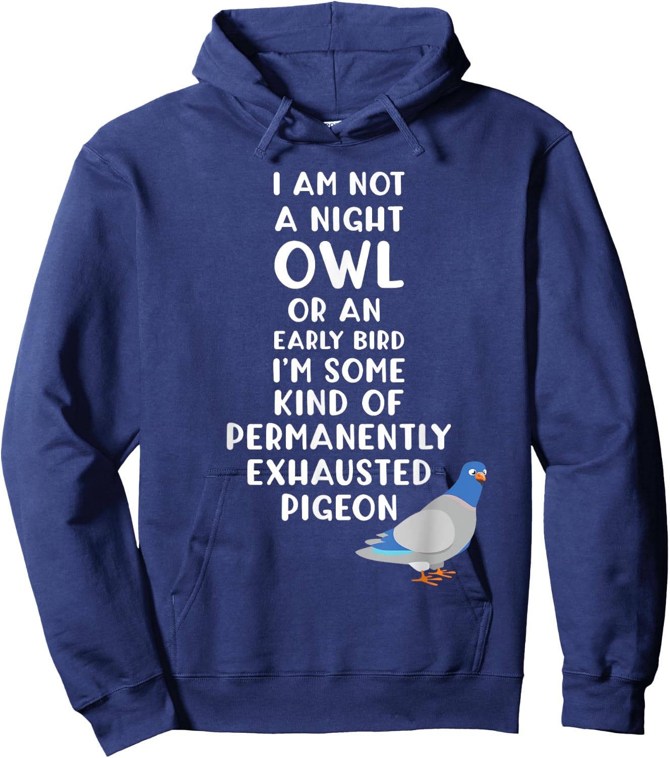 Not a Night Owl or Early Bird I'm an Exhausted Pigeon Tired Hoodie - Hoodie | Navy