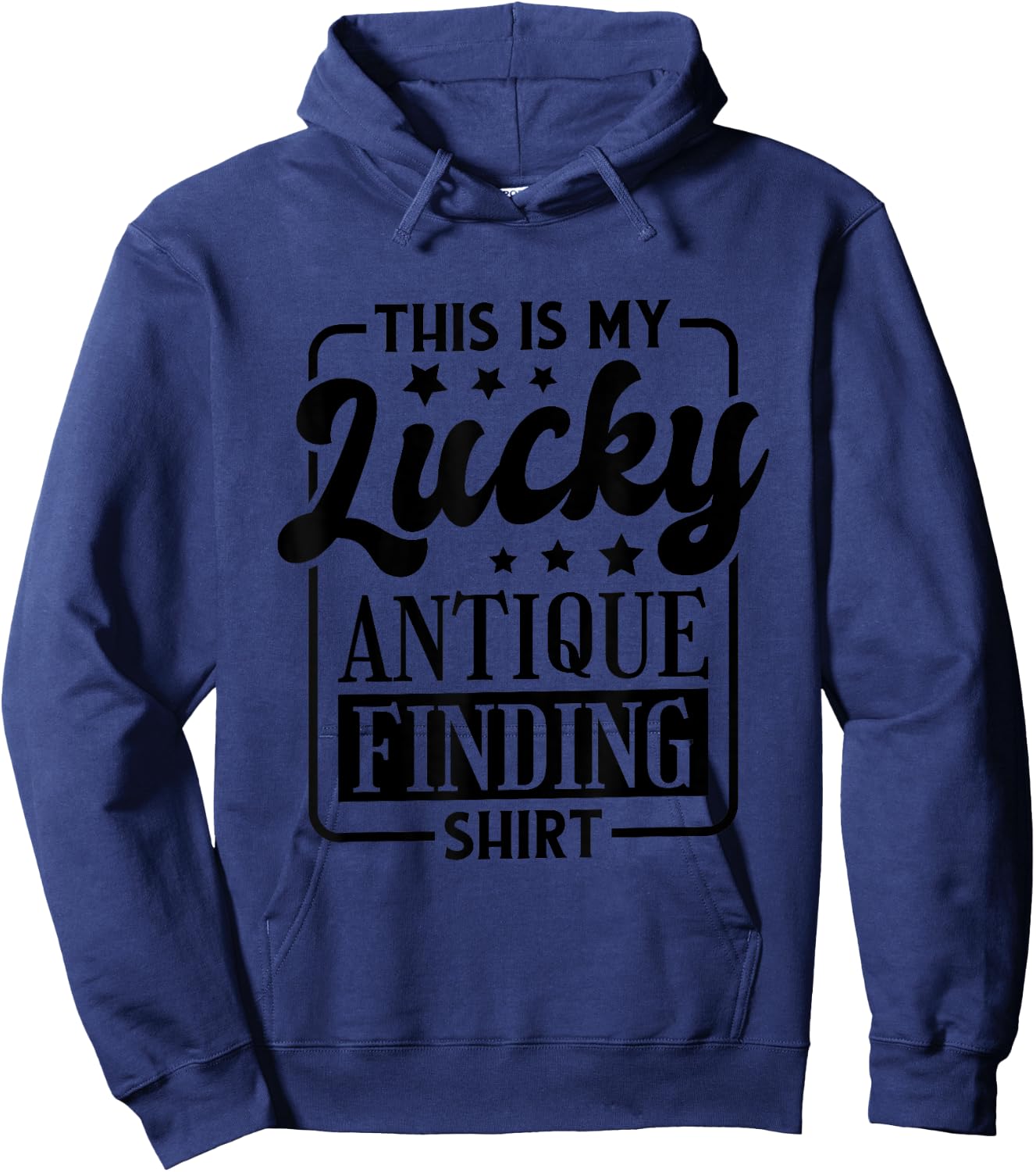 This Is My Lucky Antique Finding Shirt, Antiquing Hoodie - Hoodie | Navy