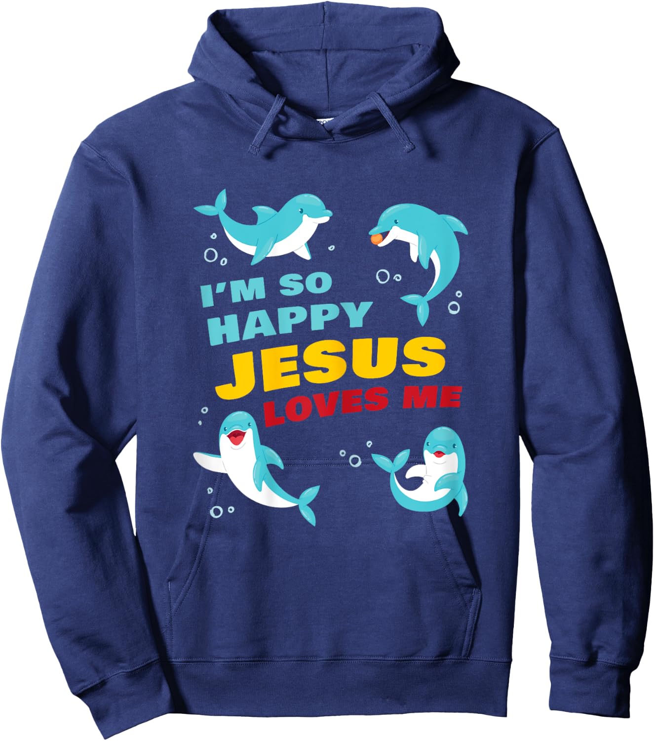 Dolphin Kids Faith – I’m So Happy Jesus Loves Me Christian Hoodie - Hoodie | Navy