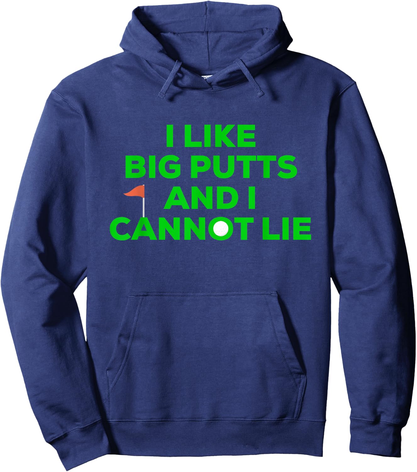 I Like BIG PUTTS And I Cannot Lie Funny Golfer Golfing Hoodie - Hoodie | Navy
