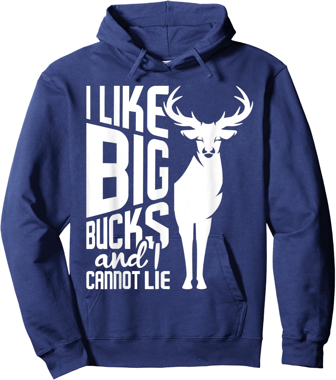 I Like Big Bucks and I Cannot Lie - Deer Hunting Hunter Hoodie - Hoodie | Navy