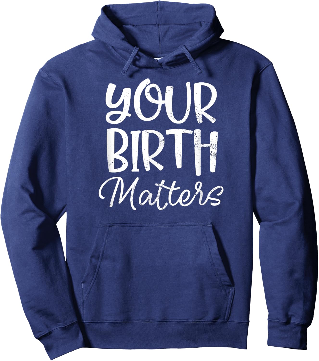Birth Doula Shirt | Your Birth Matters Gift Hoodie - Hoodie | Navy