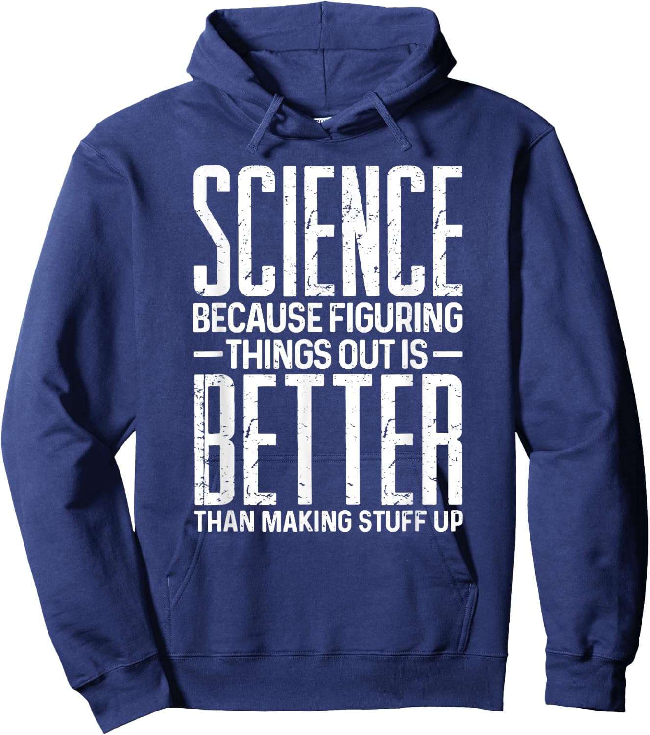 Science Because Figuring Things Better Than Making Stuff Up Hoodie - Hoodie | Navy